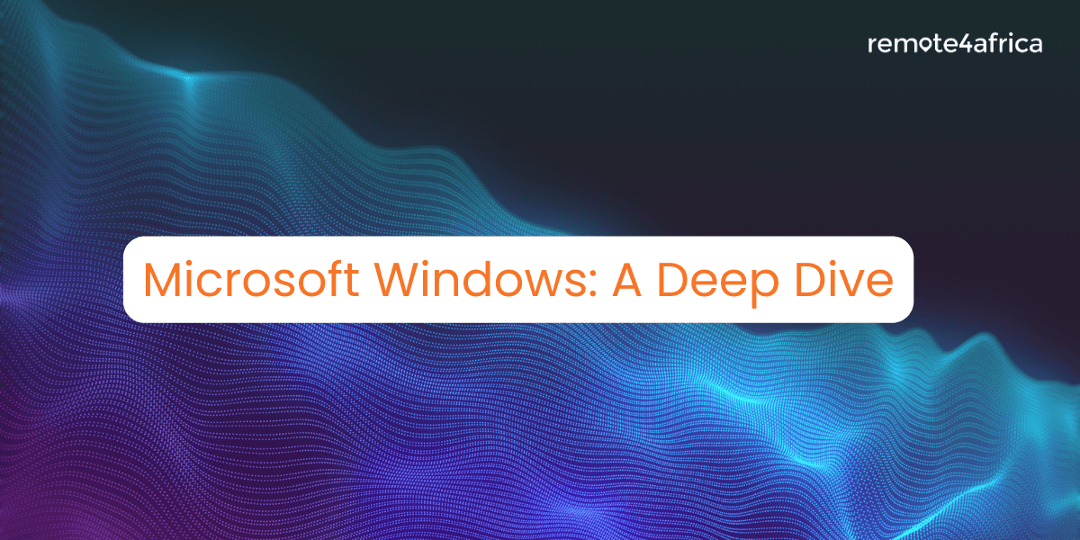 Microsoft Windows: A Deep Dive