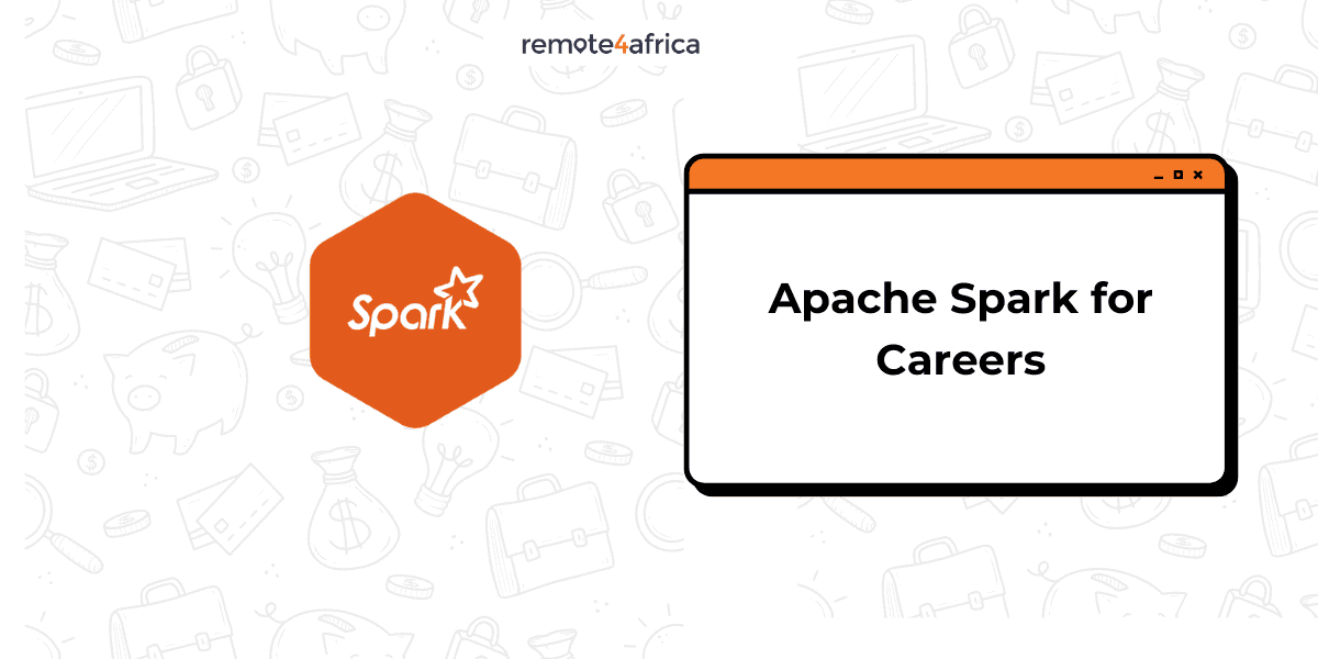 Everything You Should Know About Apache Spark for Careers